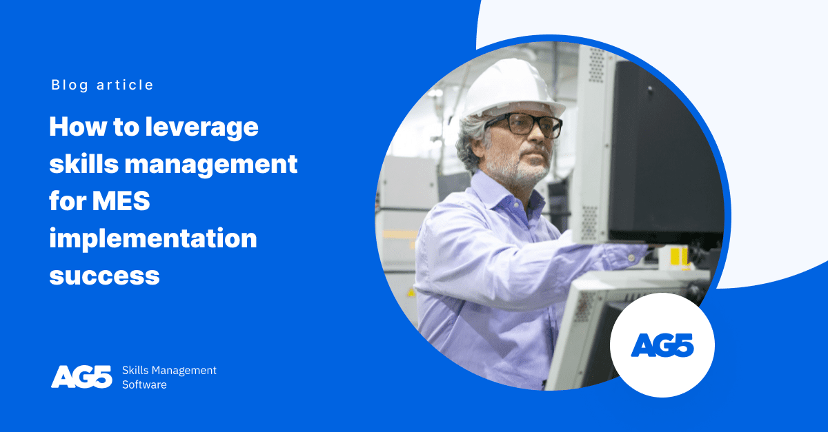 How to leverage skills management for MES implementation